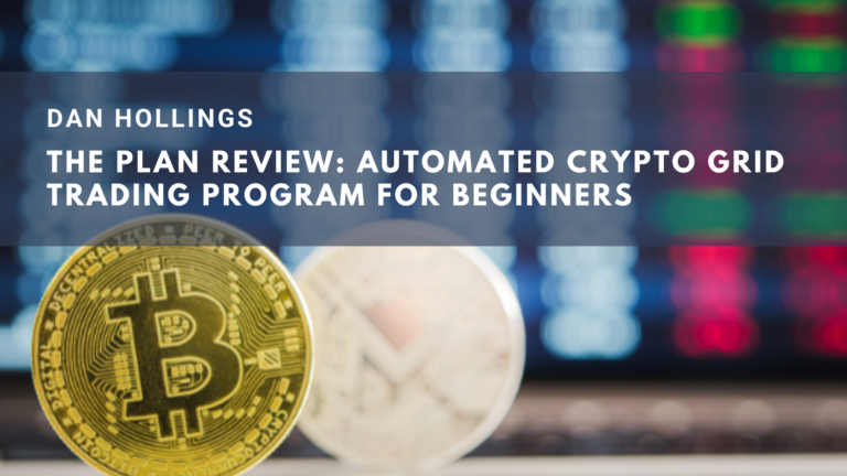 Dan Hollings' The Plan Review & Price: Automated Cryptocurrency Grid Trading Program For Beginners